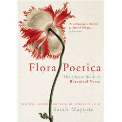Flora Poetica: The Chatto Book of Botanical Verse