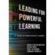 Leading for Powerful Learning: A Guide for Instructional Leaders