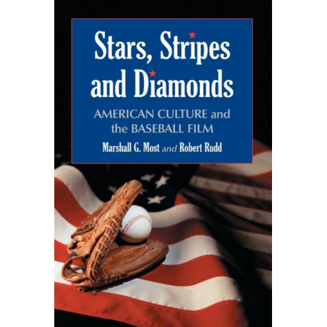 Stars, Stripes and Diamonds: American Culture and the Baseball Film