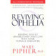 Reviving Ophelia: Helping You to Understand and Cope With Your Teenage Daughter