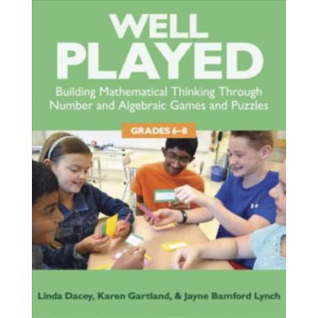 Well Played, Grades 6-8: Building Mathematical Thinking Through Number and Algebraic Games and Puzzles