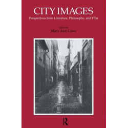 City Images: Perspectives from Literature, Philosophy and Film