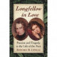 Longfellow in Love: Passion and Tragedy in the Life of the Poet