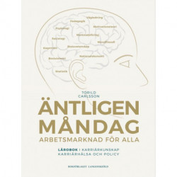 Äntligen måndag : arbetsmarknad för alla - lärobok i karriärkunskap, karriärhälsa och policy