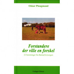 Forstandere der ville en forskel: 22 beretninger fra Børne(for)sorgen