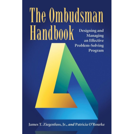 The Ombudsman Handbook: Designing and Managing an Effective Problem-Solving Program