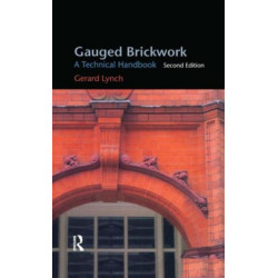 Gauged Brickwork: A Technical Handbook