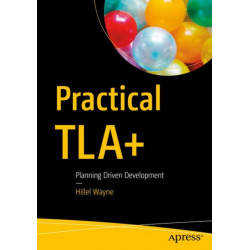 Practical TLA+: Planning Driven Development