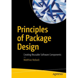 Principles of Package Design: Creating Reusable Software Components
