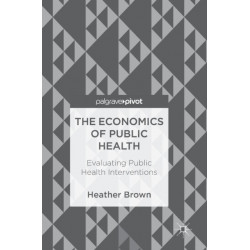 The Economics of Public Health: Evaluating Public Health Interventions