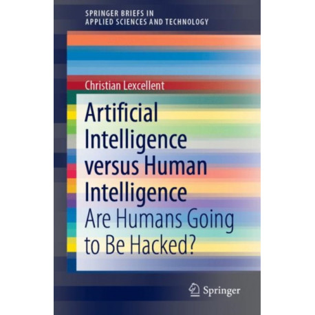 Artificial Intelligence versus Human Intelligence: Are Humans Going to Be Hacked?