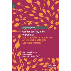 Gender Equality in the Workplace: Macro and Micro Perspectives on the Status of Highly Educated Women
