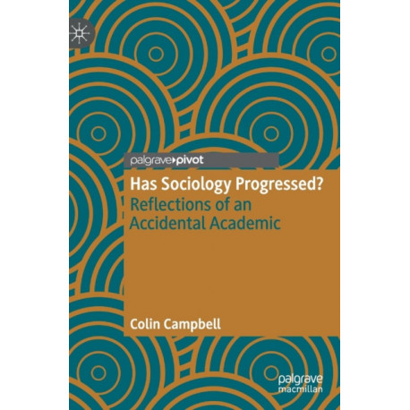 Has Sociology Progressed?: Reflections of an Accidental Academic