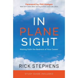 In Plane Sight: Making Faith the Bedrock of Your Career