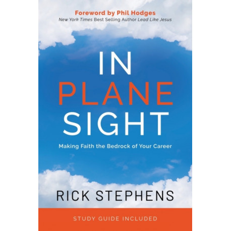 In Plane Sight: Making Faith the Bedrock of Your Career