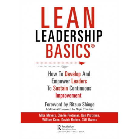 Lean Leadership BASICS: How to Develop and Empower Leaders to Sustain Continuous Improvement