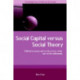 Social Capital Versus Social Theory: Political economy and social science at the turn of the millennium