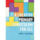 A Creative Primary Curriculum for All