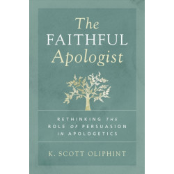 The Faithful Apologist: Rethinking the Role of Persuasion in Apologetics