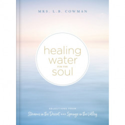 Healing Water for the Soul: Selections from Streams in the Desert and Springs in the Valley (A 365-Day Devotional)