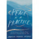 Peace Is a Practice: An Invitation to Breathe Deep and Find a New Rhythm for Life