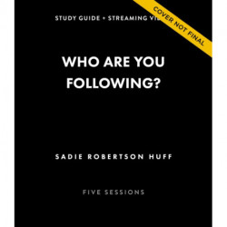 Who Are You Following? Bible Study Guide plus Streaming Video: Pursuing Jesus in a Social Media Obsessed World