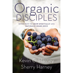 Organic Disciples: Seven Ways to Grow Spiritually and Naturally Share Jesus
