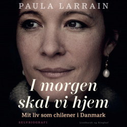 I morgen skal vi hjem. Mit liv som chilener i Danmark