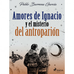 Amores de Ignacio y el misterio del antroparión