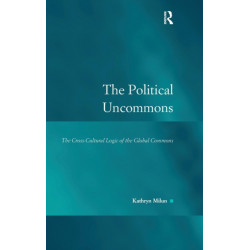 The Political Uncommons: The Cross-Cultural Logic of the Global Commons