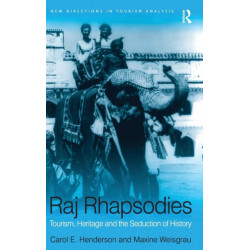 Raj Rhapsodies: Tourism, Heritage and the Seduction of History