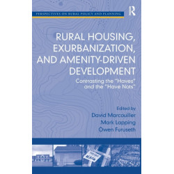 Rural Housing, Exurbanization, and Amenity-Driven Development: Contrasting the 'Haves' and the 'Have Nots'