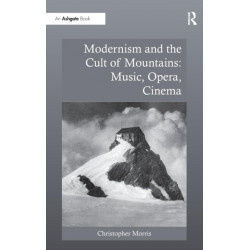 Modernism and the Cult of Mountains: Music, Opera, Cinema