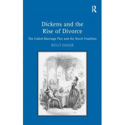 Dickens and the Rise of Divorce: The Failed-Marriage Plot and the Novel Tradition