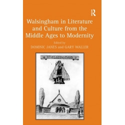 Walsingham in Literature and Culture from the Middle Ages to Modernity