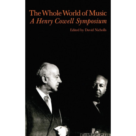 Whole World of Music: A Henry Cowell Symposium