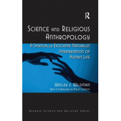 Science and Religious Anthropology: A Spiritually Evocative Naturalist Interpretation of Human Life