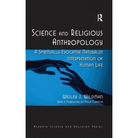 Science and Religious Anthropology: A Spiritually Evocative Naturalist Interpretation of Human Life