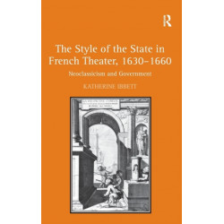 The Style of the State in French Theater, 1630–1660: Neoclassicism and Government