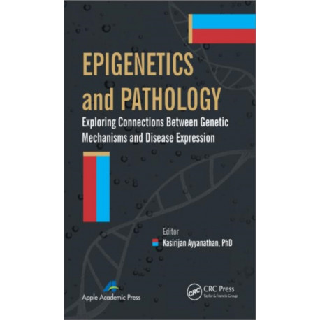 Epigenetics and Pathology: Exploring Connections Between Genetic Mechanisms and Disease Expression