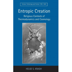 Entropic Creation: Religious Contexts of Thermodynamics and Cosmology