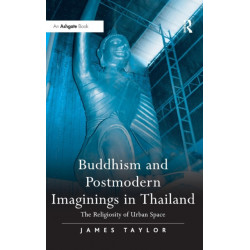 Buddhism and Postmodern Imaginings in Thailand: The Religiosity of Urban Space
