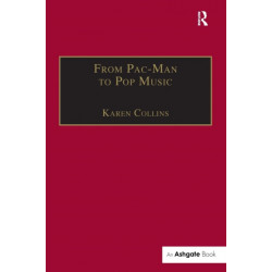 From Pac-Man to Pop Music: Interactive Audio in Games and New Media