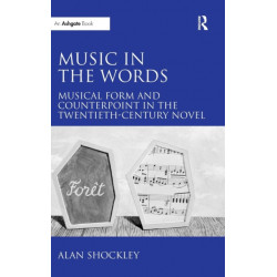 Music in the Words: Musical Form and Counterpoint in the Twentieth-Century Novel