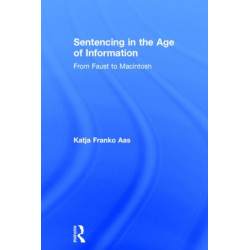 Sentencing in the Age of Information: From Faust to Macintosh