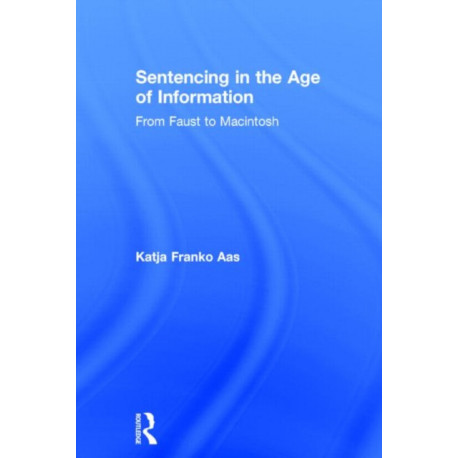 Sentencing in the Age of Information: From Faust to Macintosh