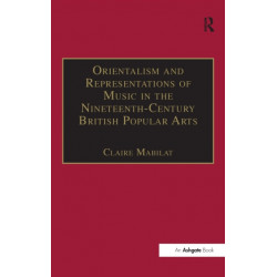 Orientalism and Representations of Music in the Nineteenth-Century British Popular Arts