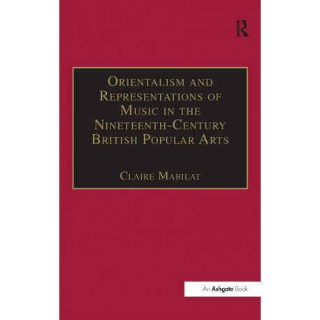 Orientalism and Representations of Music in the Nineteenth-Century British Popular Arts