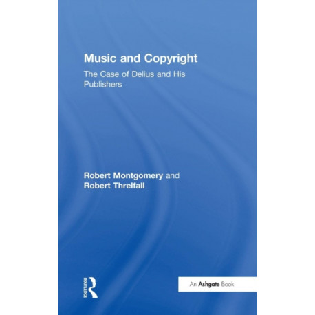 Music and Copyright: The Case of Delius and His Publishers