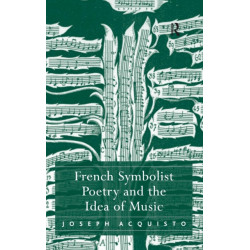 French Symbolist Poetry and the Idea of Music